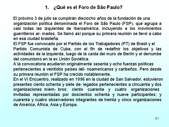 1. ¿Qué es el Foro de São Paulo? El próximo 3 de julio se