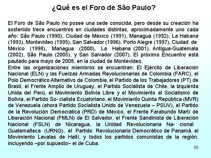 ¿Qué es el Foro de São Paulo? El Foro de São Paulo no posee