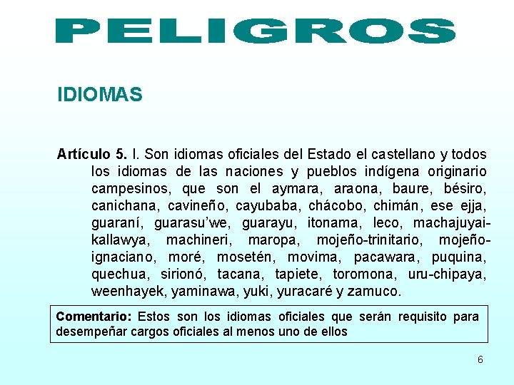 IDIOMAS Artículo 5. I. Son idiomas oficiales del Estado el castellano y todos los