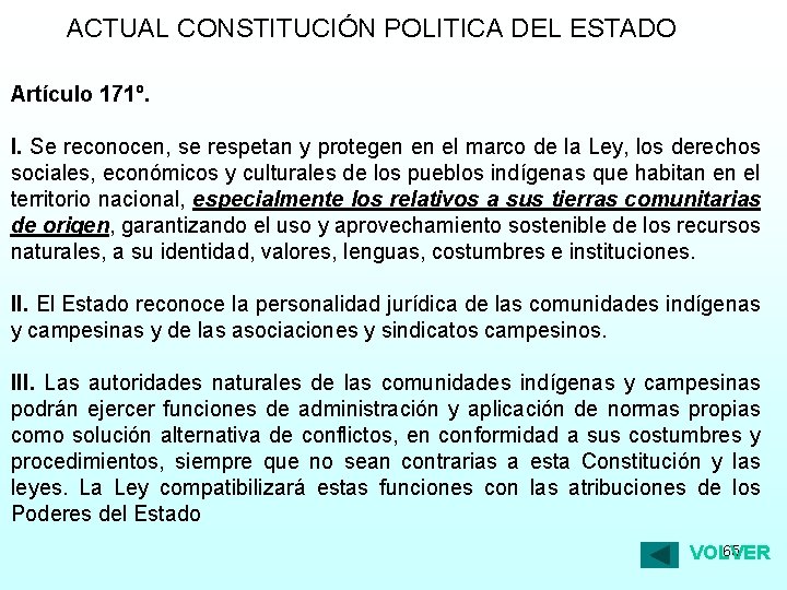 ACTUAL CONSTITUCIÓN POLITICA DEL ESTADO Artículo 171º. I. Se reconocen, se respetan y protegen