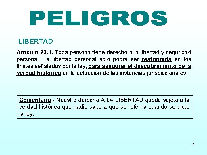 LIBERTAD Artículo 23. I. Toda persona tiene derecho a la libertad y seguridad personal.