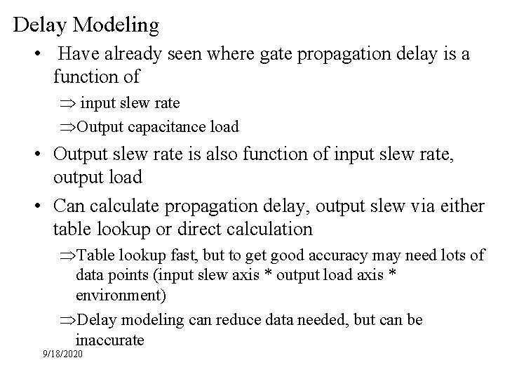 Delay Modeling • Have already seen where gate propagation delay is a function of