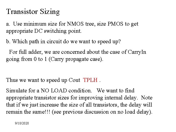 Transistor Sizing a. Use minimum size for NMOS tree, size PMOS to get appropriate