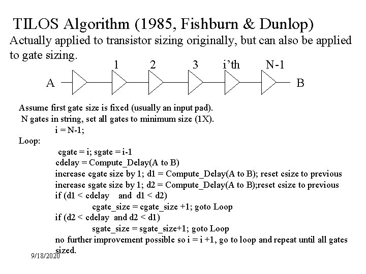 TILOS Algorithm (1985, Fishburn & Dunlop) Actually applied to transistor sizing originally, but can