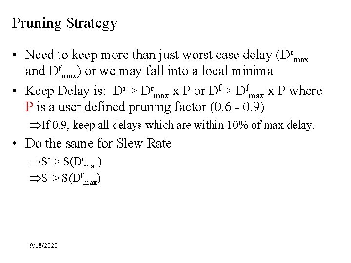 Pruning Strategy • Need to keep more than just worst case delay (Drmax and