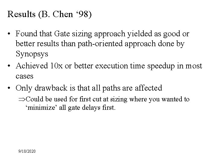 Results (B. Chen ‘ 98) • Found that Gate sizing approach yielded as good