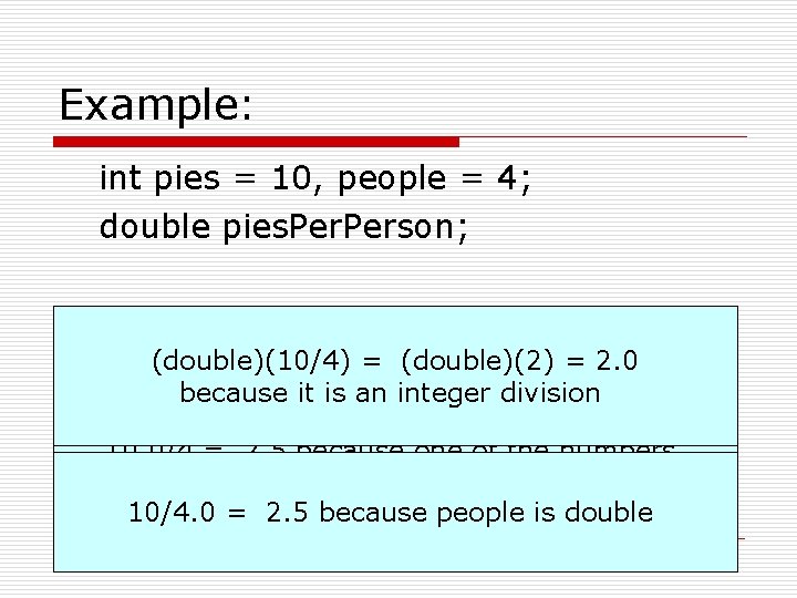 Example: int pies = 10, people = 4; double pies. Person; o o pies.