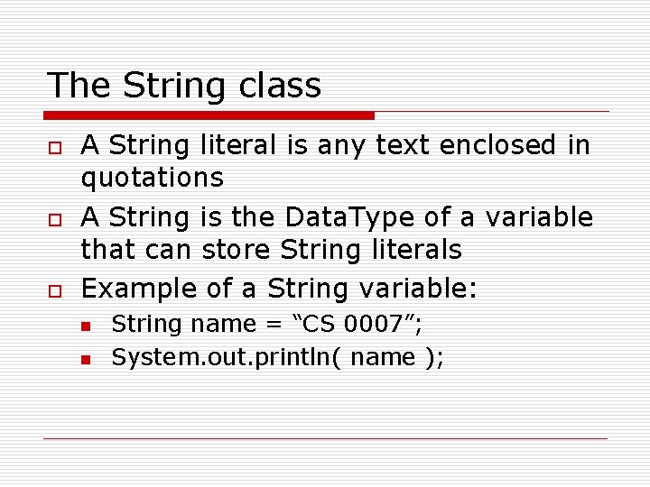 The String class o o o A String literal is any text enclosed in