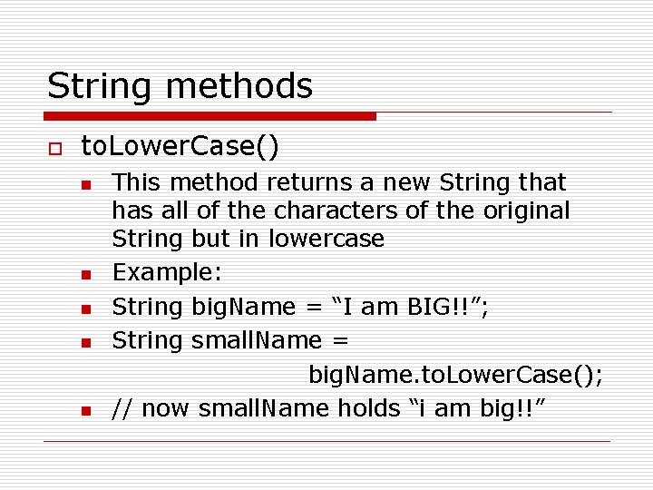 String methods o to. Lower. Case() n n n This method returns a new