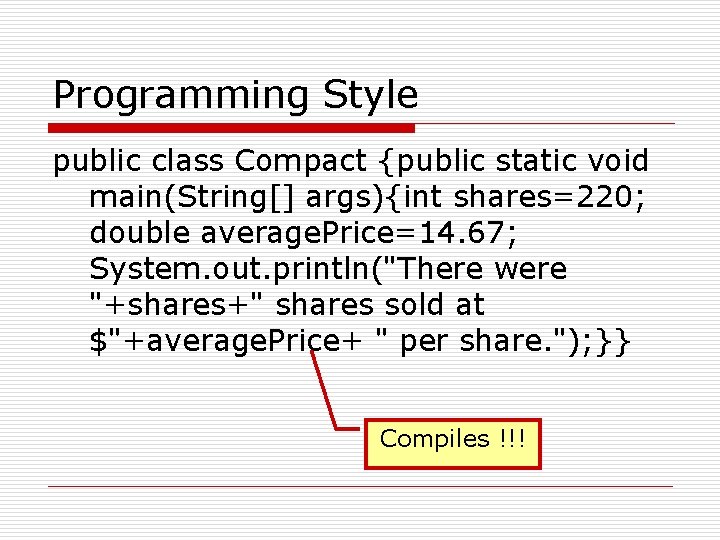 Programming Style public class Compact {public static void main(String[] args){int shares=220; double average. Price=14.