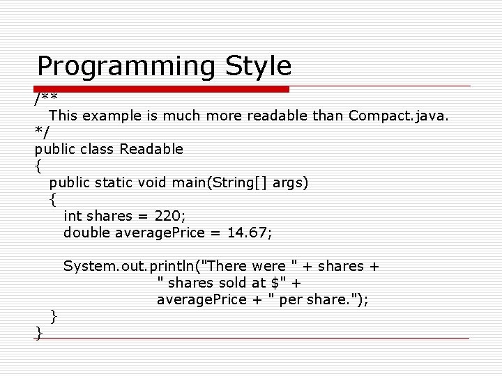 Programming Style /** This example is much more readable than Compact. java. */ public