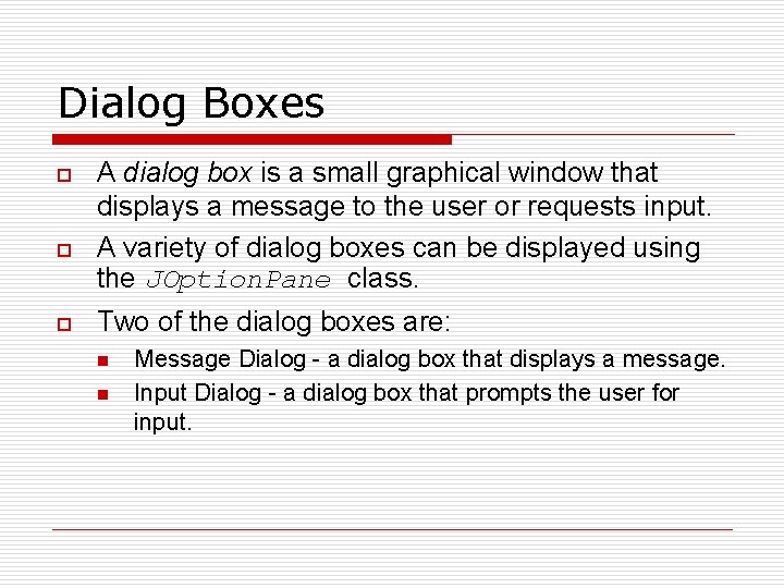 Dialog Boxes o o o A dialog box is a small graphical window that