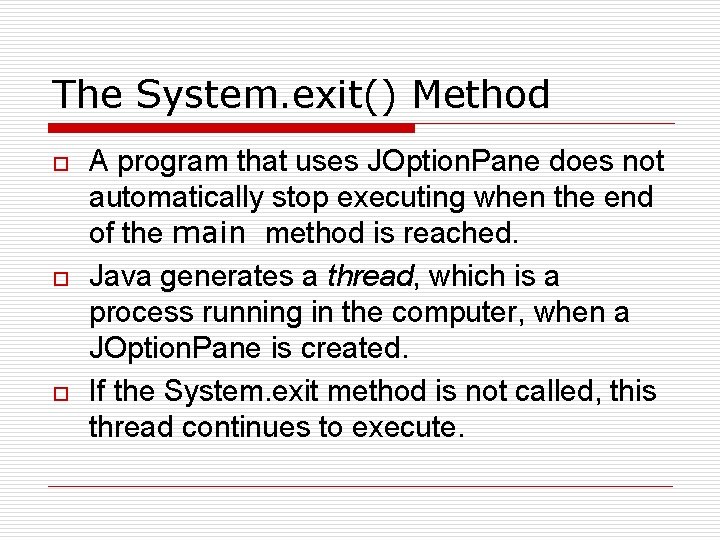 The System. exit() Method o o o A program that uses JOption. Pane does
