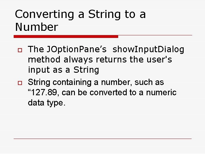 Converting a String to a Number o o The JOption. Pane’s show. Input. Dialog