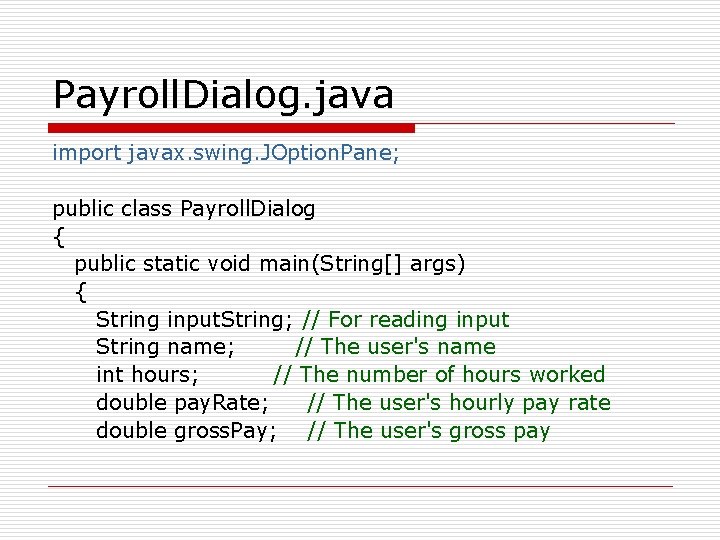 Payroll. Dialog. java import javax. swing. JOption. Pane; public class Payroll. Dialog { public