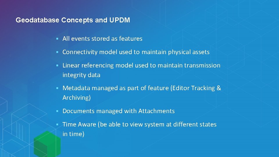 Geodatabase Concepts and UPDM § All events stored as features § Connectivity model used