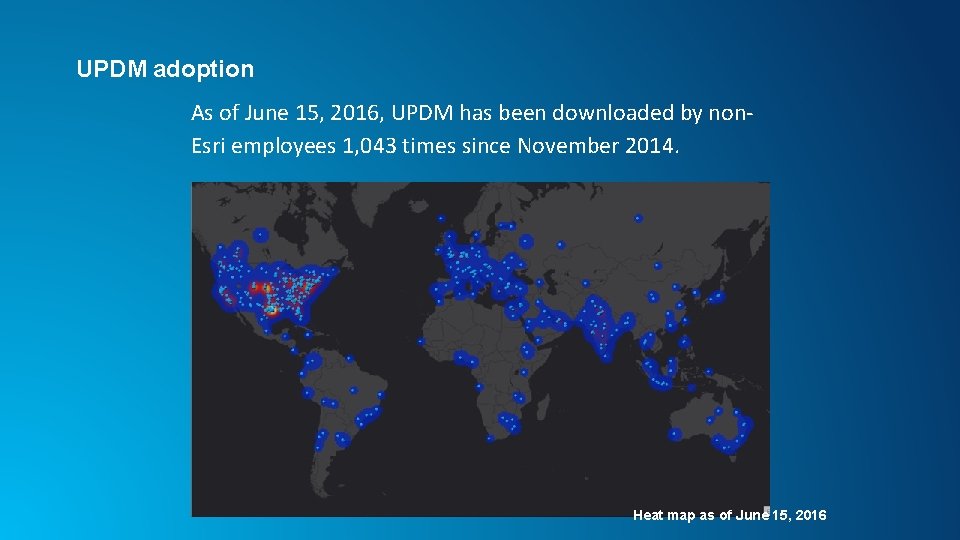 UPDM adoption As of June 15, 2016, UPDM has been downloaded by non. Esri