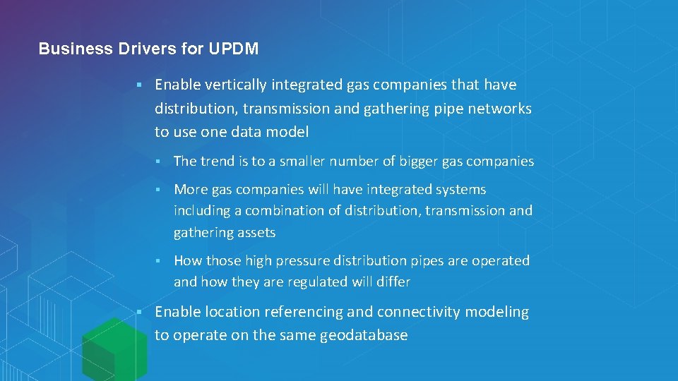 Business Drivers for UPDM § § Enable vertically integrated gas companies that have distribution,