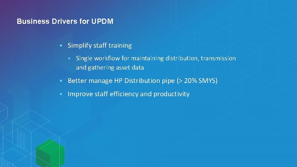 Business Drivers for UPDM § Simplify staff training § Single workflow for maintaining distribution,