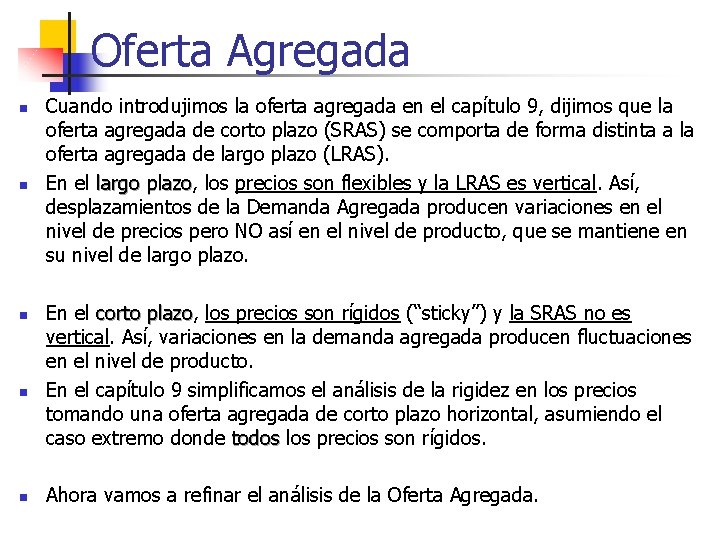 Oferta Agregada n n n Cuando introdujimos la oferta agregada en el capítulo 9,