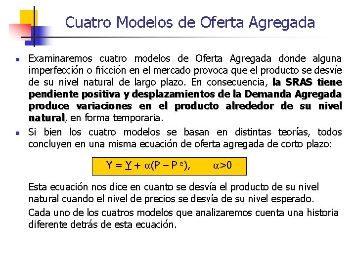 Cuatro Modelos de Oferta Agregada n n Examinaremos cuatro modelos de Oferta Agregada donde