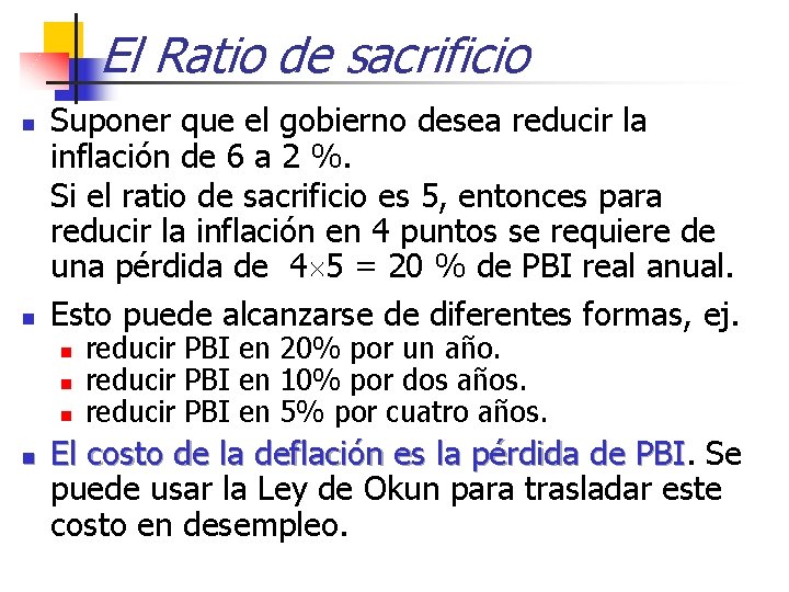 El Ratio de sacrificio n n Suponer que el gobierno desea reducir la inflación