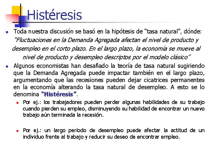 Histéresis n Toda nuestra discusión se basó en la hipótesis de “tasa natural”, dónde: