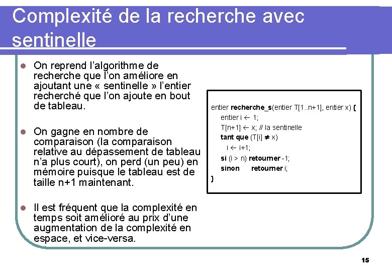 Complexité de la recherche avec sentinelle l l l On reprend l’algorithme de recherche