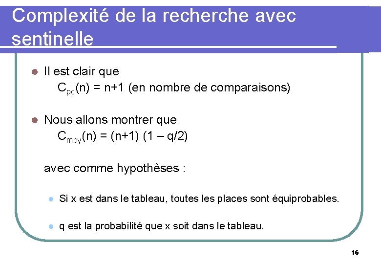 Complexité de la recherche avec sentinelle Il est clair que Cpc(n) = n+1 (en