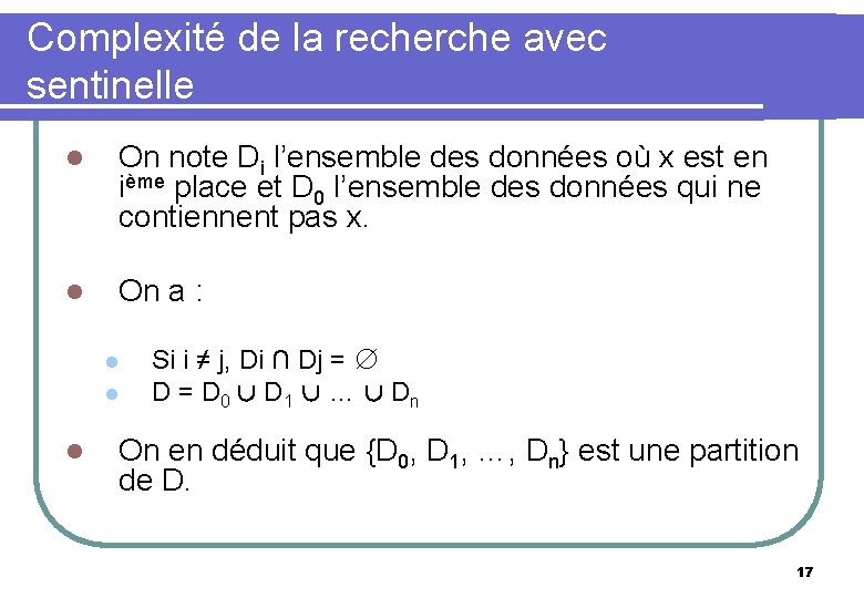 Complexité de la recherche avec sentinelle l On note Di l’ensemble des données où