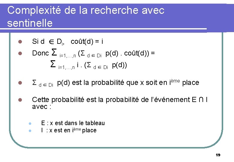 Complexité de la recherche avec sentinelle l Si d ∈ Di, coût(d) = i