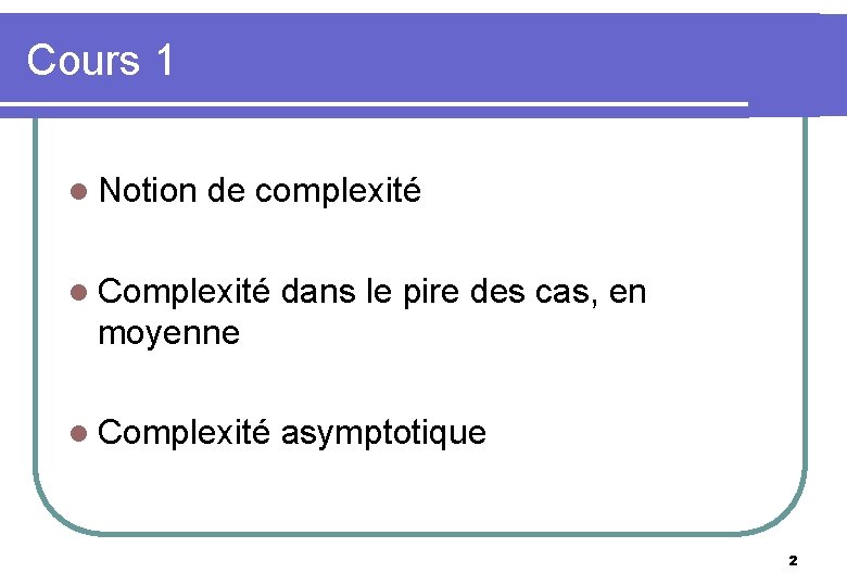 Cours 1 l Notion de complexité l Complexité dans le pire des cas, en