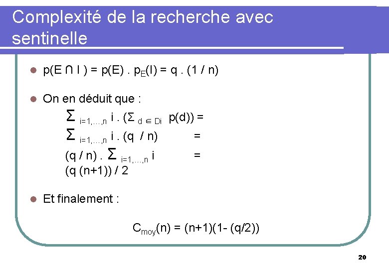 Complexité de la recherche avec sentinelle l p(E ∩ I ) = p(E). p.