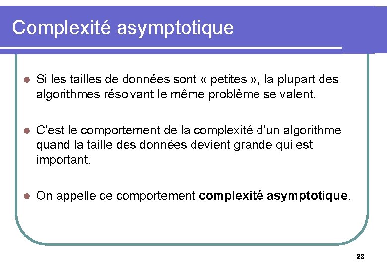 Complexité asymptotique l Si les tailles de données sont « petites » , la