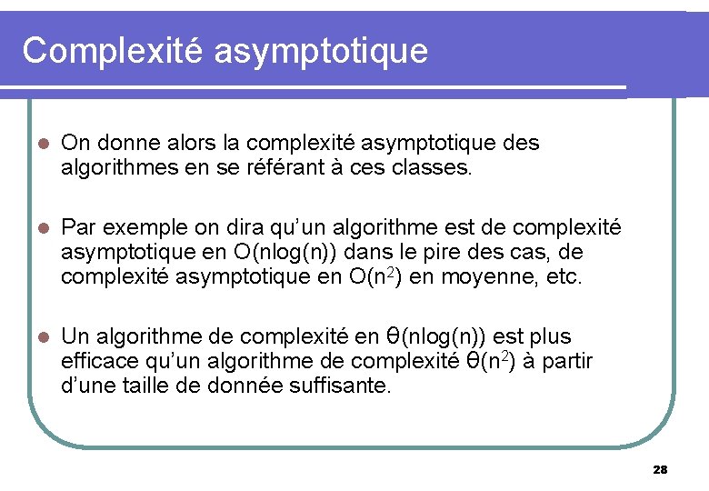 Complexité asymptotique l On donne alors la complexité asymptotique des algorithmes en se référant