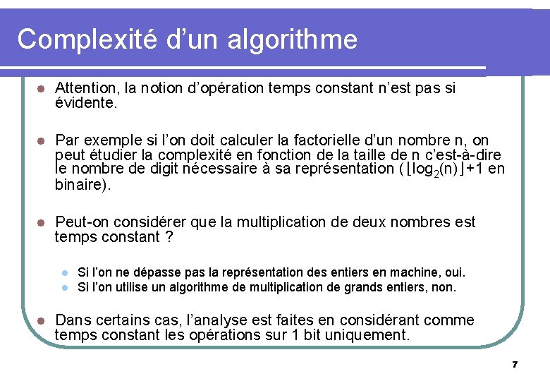 Complexité d’un algorithme l Attention, la notion d’opération temps constant n’est pas si évidente.