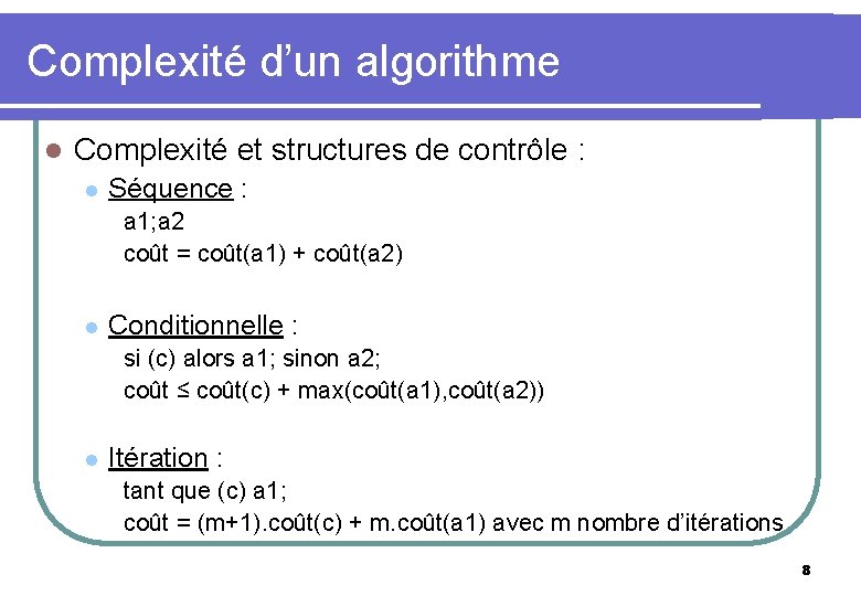 Complexité d’un algorithme l Complexité et structures de contrôle : l Séquence : a