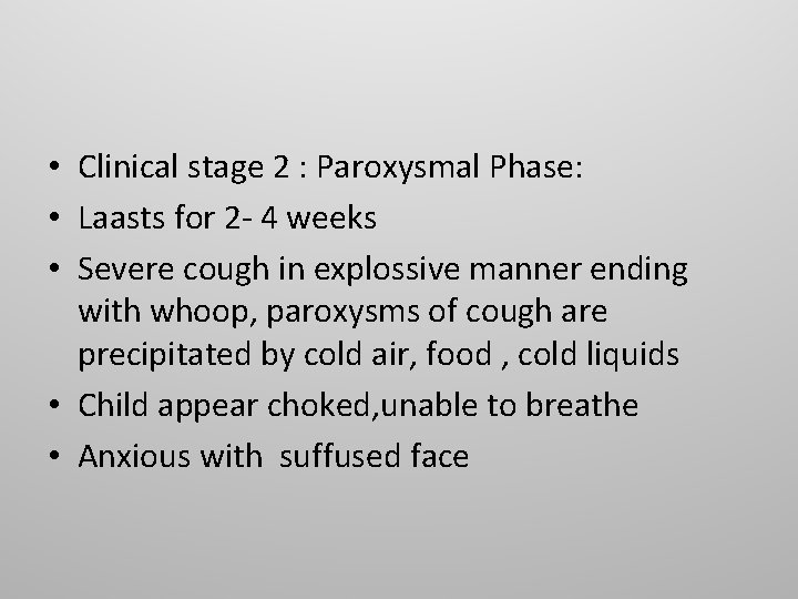  • Clinical stage 2 : Paroxysmal Phase: • Laasts for 2 - 4