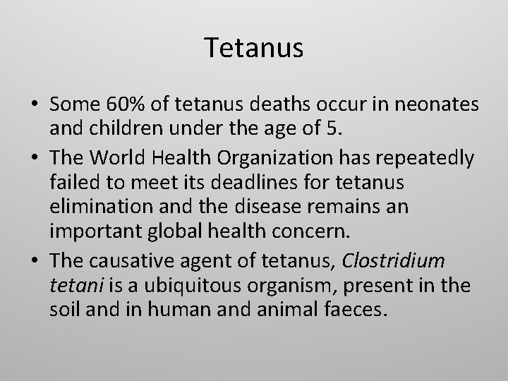 Tetanus • Some 60% of tetanus deaths occur in neonates and children under the