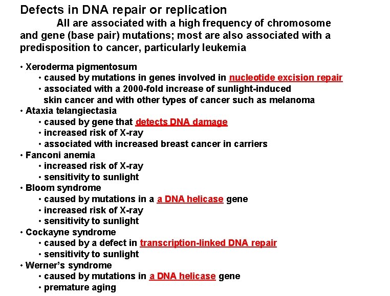 Defects in DNA repair or replication All are associated with a high frequency of