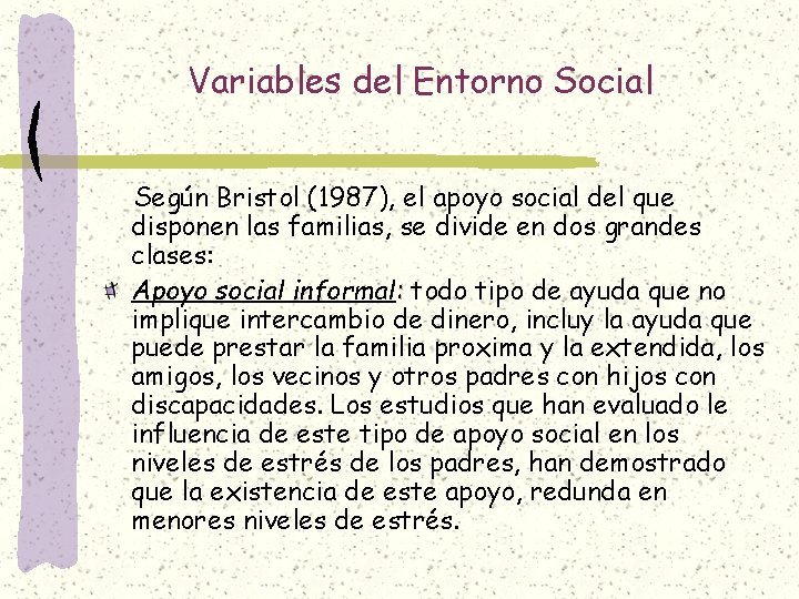Variables del Entorno Social Según Bristol (1987), el apoyo social del que disponen las