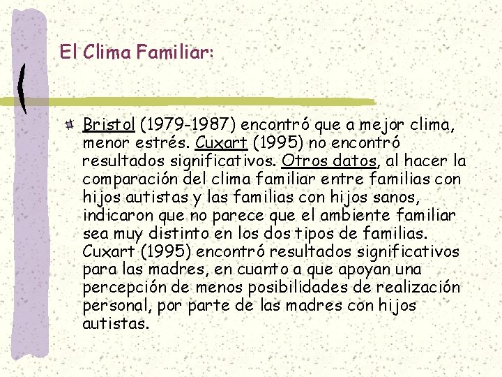 El Clima Familiar: Bristol (1979 -1987) encontró que a mejor clima, menor estrés. Cuxart