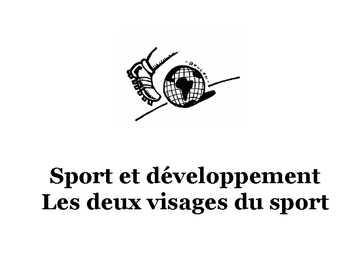 Sport et développement Les deux visages du sport 