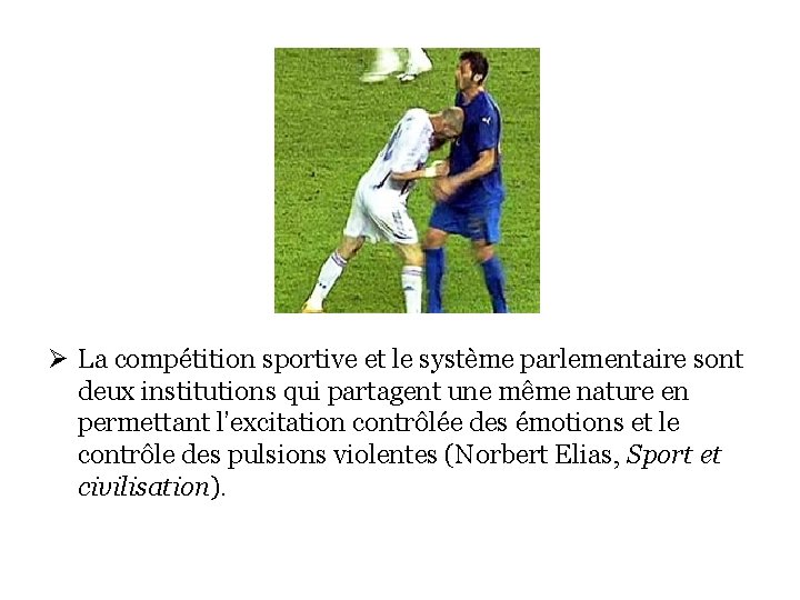 Ø La compétition sportive et le système parlementaire sont deux institutions qui partagent une