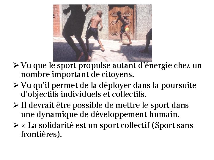 Ø Vu que le sport propulse autant d’énergie chez un nombre important de citoyens.