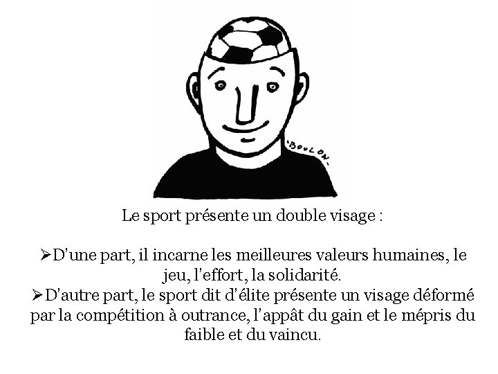 Le sport présente un double visage : ØD’une part, il incarne les meilleures valeurs