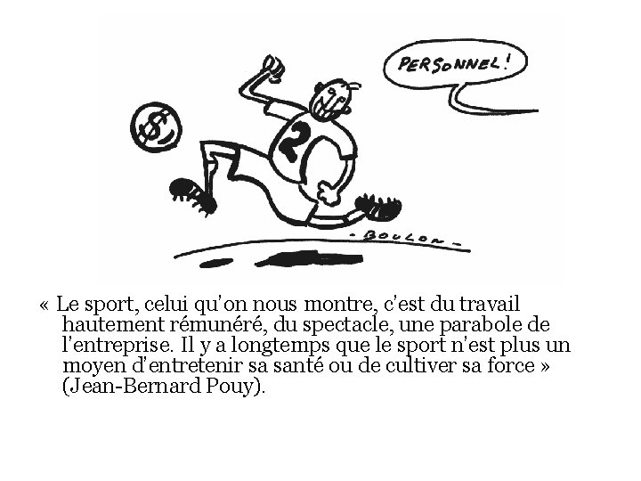  « Le sport, celui qu’on nous montre, c’est du travail hautement rémunéré, du
