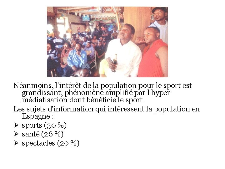Néanmoins, l’intérêt de la population pour le sport est grandissant, phénomène amplifié par l’hyper
