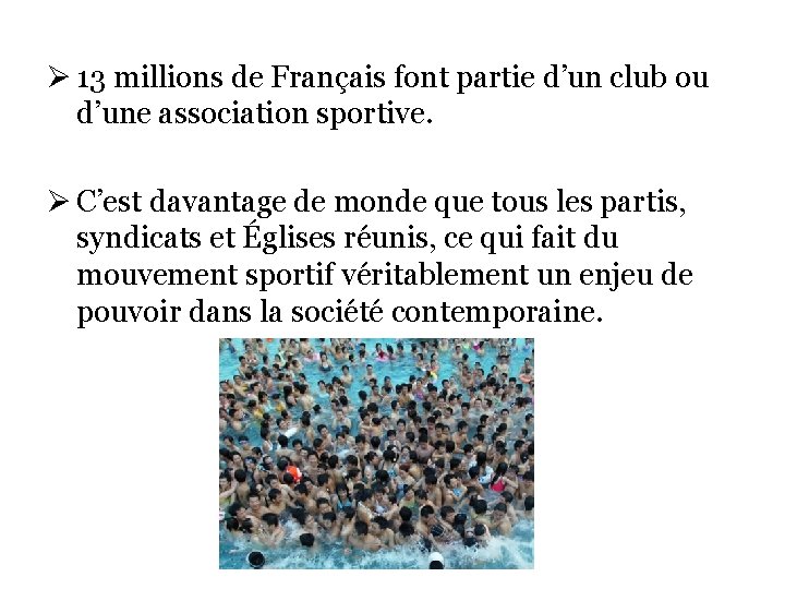 Ø 13 millions de Français font partie d’un club ou d’une association sportive. Ø