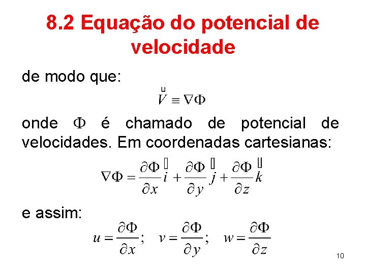 8. 2 Equação do potencial de velocidade de modo que: onde F é chamado